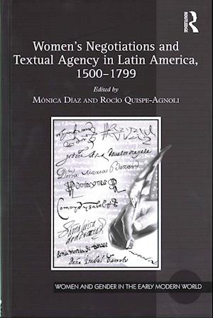 Women's Negotiations and Textual Agency in Latin America, 1500-1799