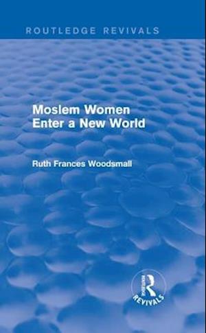 Routledge Revivals: Moslem Women Enter a New World (1936)