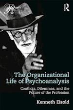 The Organizational Life of Psychoanalysis
