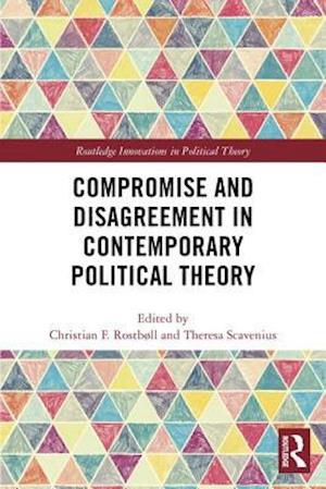 Compromise and Disagreement in Contemporary Political Theory