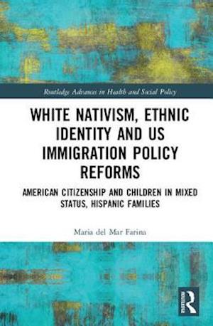 White Nativism, Ethnic Identity and US Immigration Policy Reforms