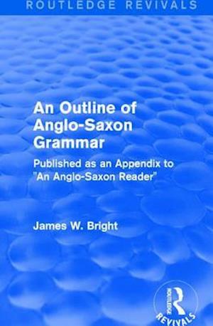 Routledge Revivals: An Outline of Anglo-Saxon Grammar (1936)