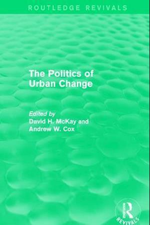 Routledge Revivals: The Politics of Urban Change (1979)