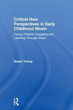 Critical New Perspectives in Early Childhood Music