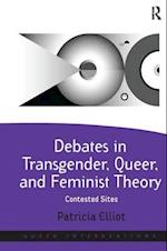 Debates in Transgender, Queer, and Feminist Theory