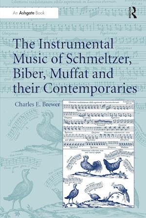 The Instrumental Music of Schmeltzer, Biber, Muffat and their Contemporaries