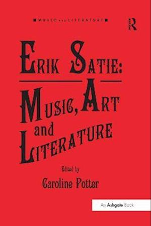 Erik Satie: Music, Art and Literature