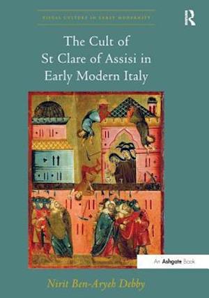 The Cult of St Clare of Assisi in Early Modern Italy