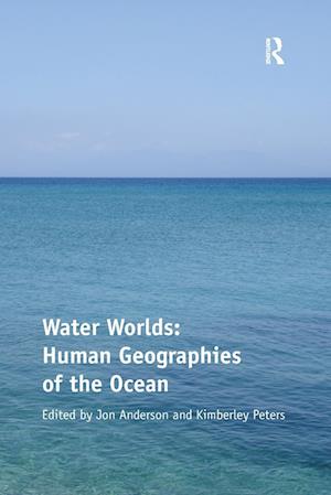 Water Worlds: Human Geographies of the Ocean