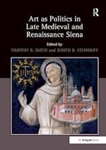 Art as Politics in Late Medieval and Renaissance Siena