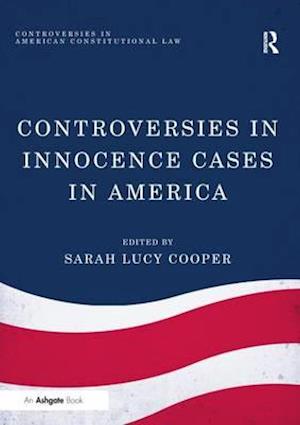 Controversies in Innocence Cases in America