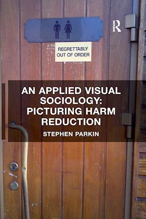 An Applied Visual Sociology: Picturing Harm Reduction