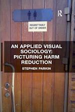 An Applied Visual Sociology: Picturing Harm Reduction