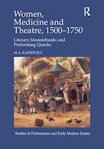 Women, Medicine and Theatre 1500–1750