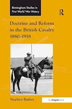 Doctrine and Reform in the British Cavalry 1880–1918