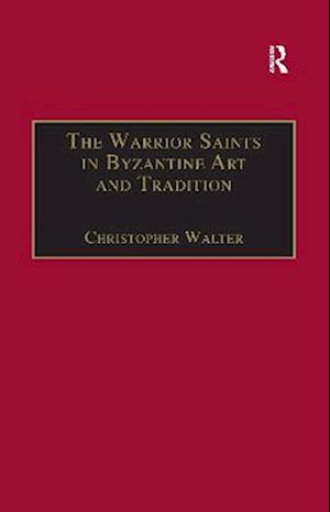 The Warrior Saints in Byzantine Art and Tradition
