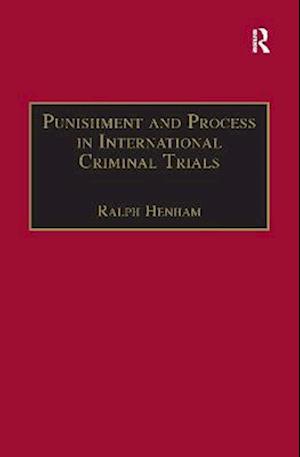 Punishment and Process in International Criminal Trials