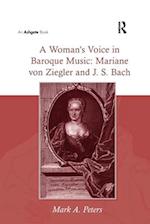 A Woman's Voice in Baroque Music: Mariane von Ziegler and J. S. Bach
