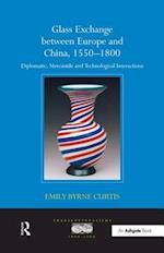 Glass Exchange between Europe and China, 1550–1800