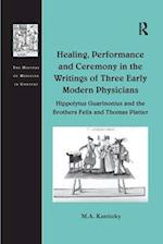 Healing, Performance and Ceremony in the Writings of Three Early Modern Physicians: Hippolytus Guarinonius and the Brothers Felix and Thomas Platter