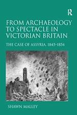 From Archaeology to Spectacle in Victorian Britain