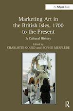 Marketing Art in the British Isles, 1700 to the Present