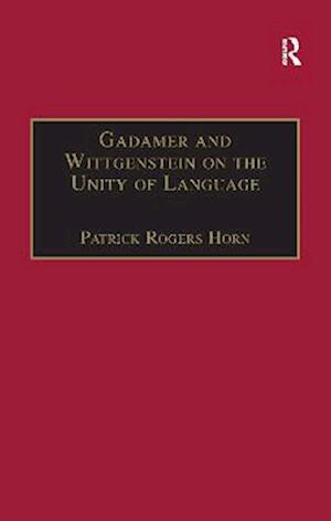 Gadamer and Wittgenstein on the Unity of Language