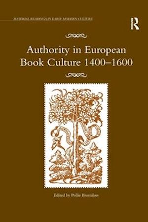 Authority in European Book Culture 1400-1600