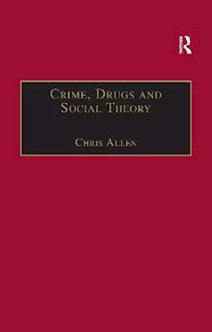 Crime, Drugs and Social Theory