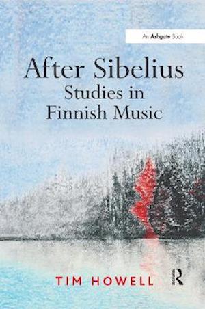 After Sibelius: Studies in Finnish Music