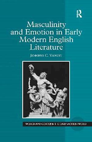 Masculinity and Emotion in Early Modern English Literature