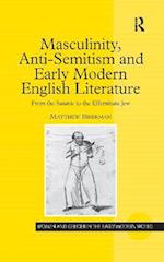 Masculinity, Anti-Semitism and Early Modern English Literature