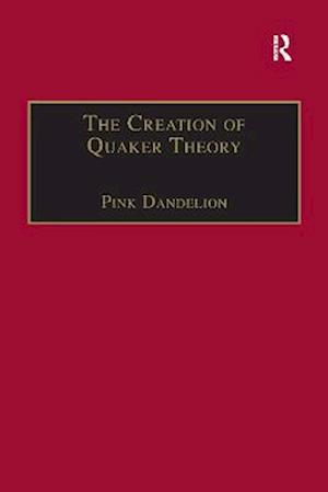 The Creation of Quaker Theory