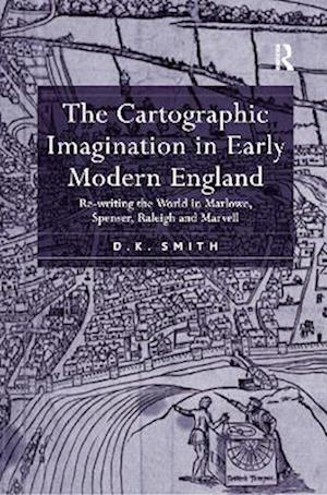 The Cartographic Imagination in Early Modern England