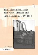 The Mechanical Muse: The Piano, Pianism and Piano Music, c.1760–1850