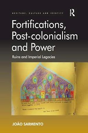 Fortifications, Post-colonialism and Power