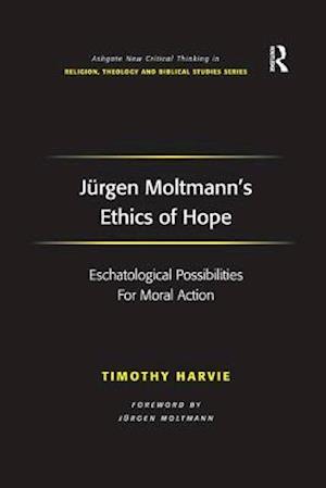 Jürgen Moltmann's Ethics of Hope