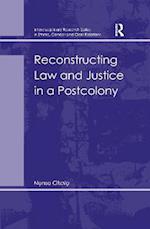 Reconstructing Law and Justice in a Postcolony
