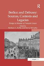 Berlioz and Debussy: Sources, Contexts and Legacies