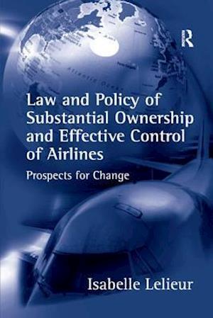 Law and Policy of Substantial Ownership and Effective Control of Airlines