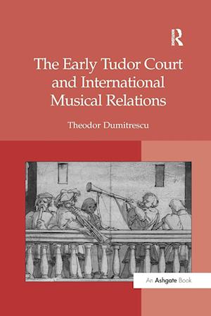 The Early Tudor Court and International Musical Relations