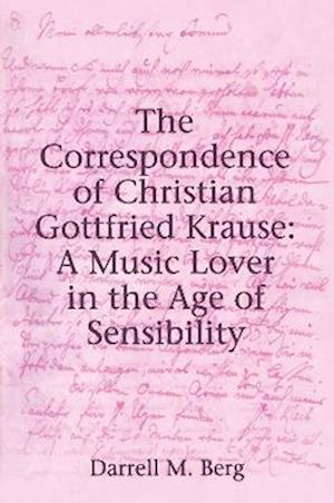 The Correspondence of Christian Gottfried Krause: A Music Lover in the Age of Sensibility