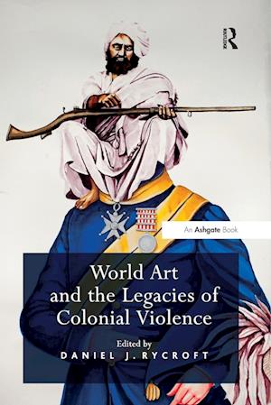 World Art and the Legacies of Colonial Violence