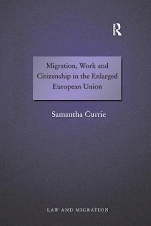 Migration, Work and Citizenship in the Enlarged European Union