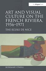 Art and Visual Culture on the French Riviera, 1956-1971