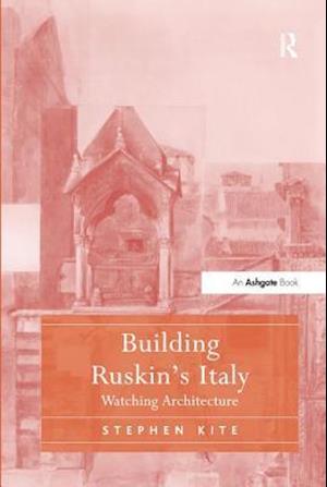 Building Ruskin's Italy
