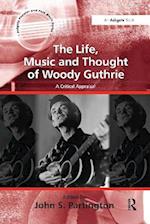 The Life, Music and Thought of Woody Guthrie