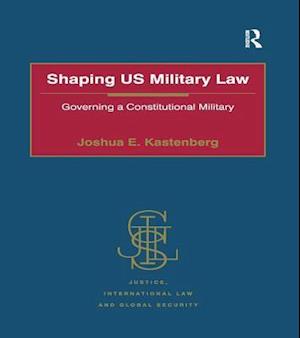 Shaping US Military Law