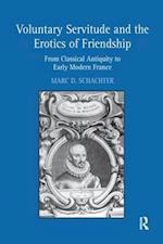 Voluntary Servitude and the Erotics of Friendship