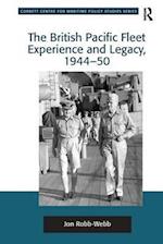 The British Pacific Fleet Experience and Legacy,1944–50